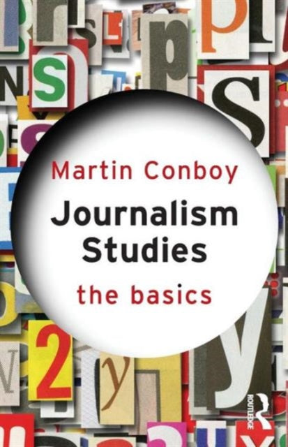 Binding: Paperback
Description: Journalism Studies: The Basics provides an introductory overview of the emerging field of Journalism Studies discussing key issues and contemporary debates.