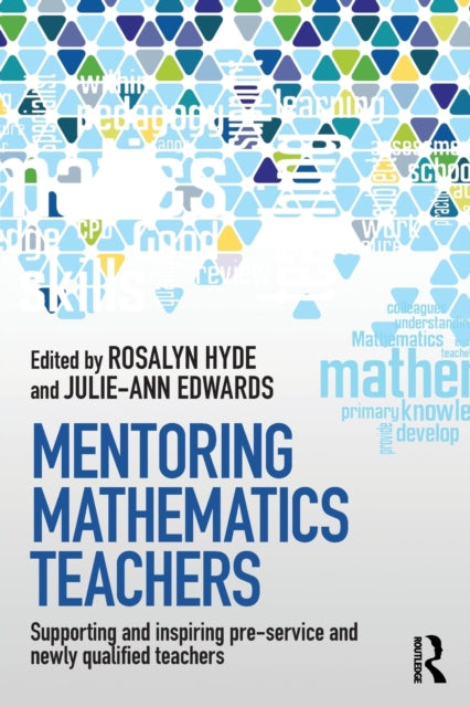 Taylor & Francis Ltd - Mentoring Mathematics Teachers Supporting And Inspiring Pre - Service And Newly Qualified Teachers - Paperback