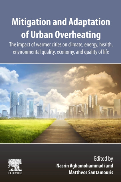 Elsevier - Health Sciences Division - Mitigation And Adaptation Of Urban Overheating The Impact Of Warmer Cities On Climate Energy Health Environmental Quality Economy And Quality Of Life - Paperback