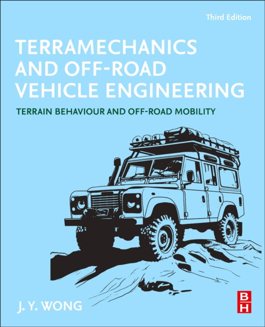 Wong J. Y. (Department Of Mechanical And Aerospace Engineering Carleton University Ottawa Ontario Canada) - Terramechanics And Off - Road Vehicle Engineering Terrain Behaviour And Off - Road Mobility - Paperback