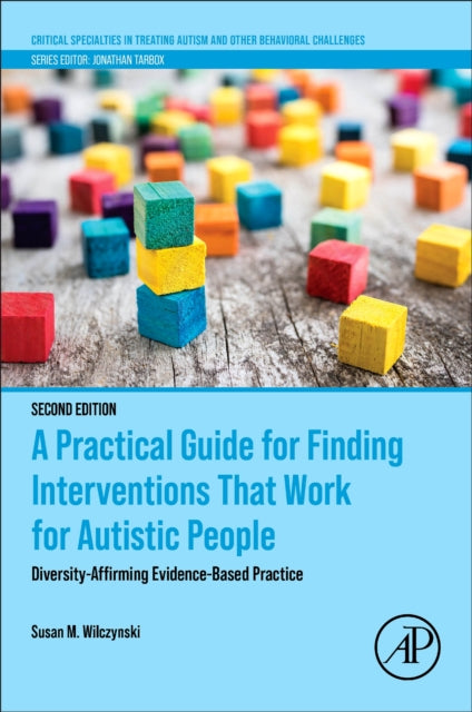 Wilczynski Susan M. (Ball State University Teachers College Muncie In Usa) - A Practical Guide For Finding Interventions That Work For Autistic People Diversity - Affirming Evidence - Based Practice - Paperback