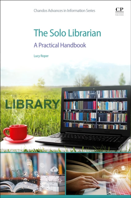 Roper Lucy (Bsc (Hons) Pg Chem Mclip Afhea. Orcid: 0009 - 0008 - 3176 - 2266) - The Solo Librarian A Practical Handbook - Paperback