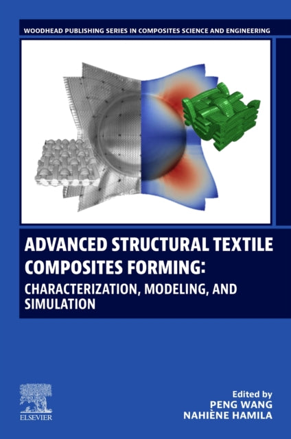 Elsevier - Health Sciences Division - Advanced Structural Textile Composites Forming Characterisation Modelling And Simulation - Paperback
