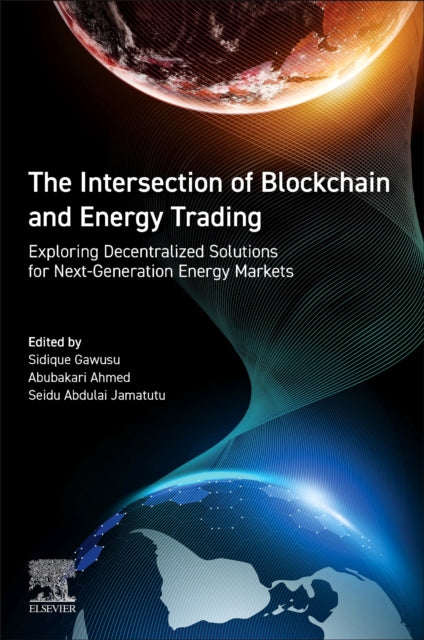 Elsevier - Health Sciences Division - The Intersection Of Blockchain And Energy Trading Exploring Decentralized Solutions For Next - Generation Energy Markets - Paperback