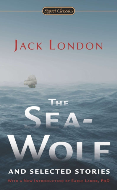 The Sea - Wolf And Selected Stories