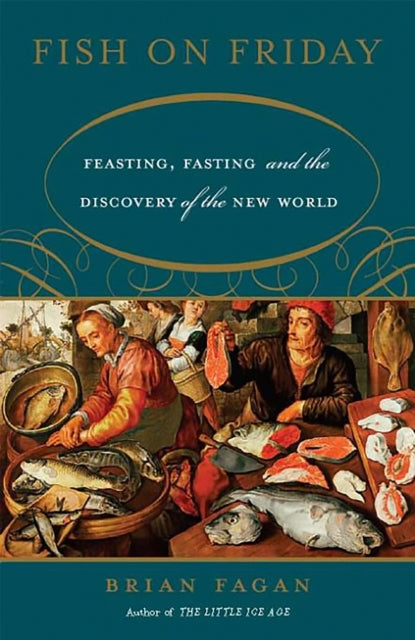 Fagan Brian - Fish On Friday Feasting Fasting And The Discovery Of The New World - Paperback