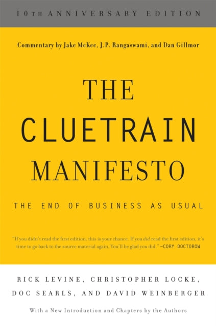 Binding: Paperback
Title: The Cluetrain Manifesto 10th Anniversary Edition
Author(s): Levine Rick
Publisher: Basic Books
Barcode: 9780465024094
Pages: 320 Pages
Publication Date: 4/5/2011
Category: Ethical & Social Aspects Of It