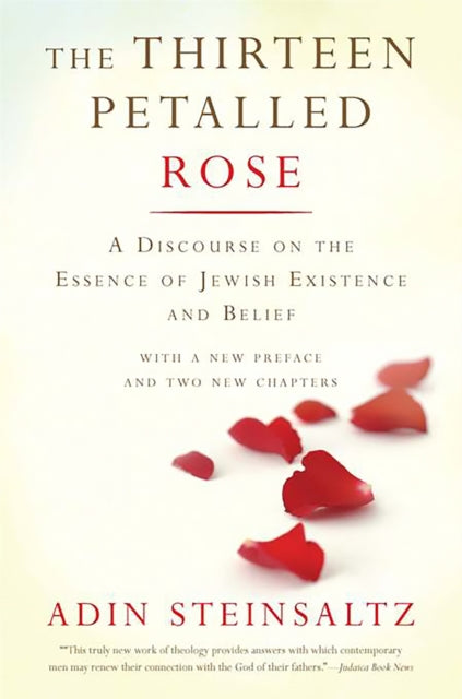 Steinsaltz Adin - The Thirteen Petalled Rose A Discourse On The Essence Of Jewish Existence And Belief - Paperback
