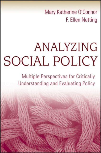 Netting F. Ellen (Virginia Commonwealth University Richmond Va) - Analyzing Social Policy Multiple Perspectives For Critically Understanding And Evaluating Policy - Paperback