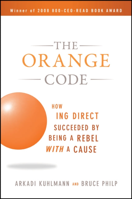 Philp Bruce - The Orange Code How Ing Direct Succeeded By Being A Rebel With A Cause - Paperback
