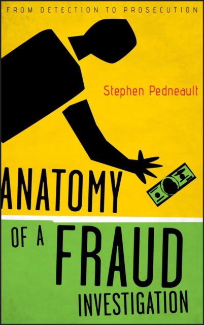 Pedneault Stephen - Anatomy Of A Fraud Investigation From Detection To Prosecution - Hardcover