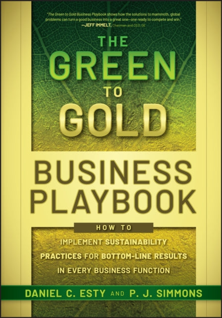 Simmons P. J. - The Green To Gold Business Playbook How To Implement Sustainability Practices For Bottom - Line Results In Every Business Function - Hardcover
