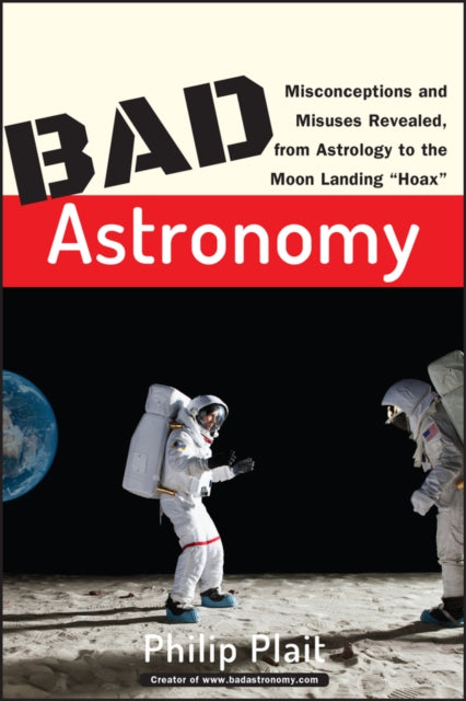 Binding: Paperback
Description: Advance praise for Philip Plait's Bad Astronomy " Bad Astronomy is just plain good! Philip Plait clears up every misconception on astronomy and space you never knew you suffered from.