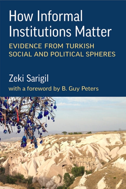 Sarigil Zeki - How Informal Institutions Matter Evidence From Turkish Social And Political Spheres - Paperback
