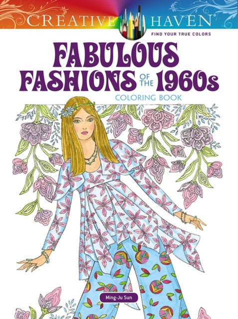 Sun Ming - Ju - Creative Haven Fabulous Fashions Of The 1960s Coloring Book - Paperback