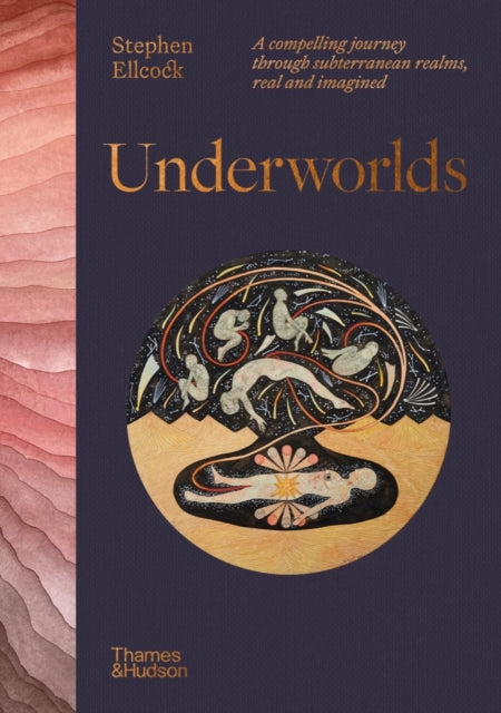 Underworlds A Compelling Journey Through Subterranean Realms Real And Imagined