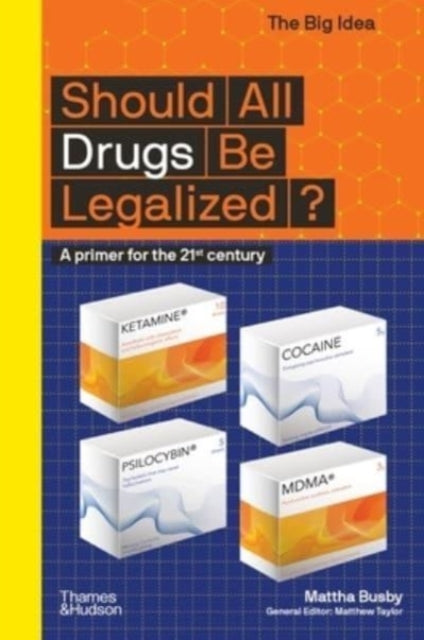 Busby Mattha - Should All Drugs Be Legalized? A Primer For The 21st Century - Paperback