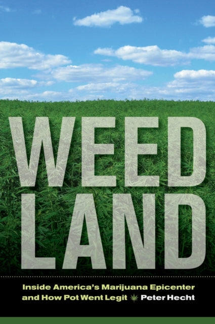 Hecht Peter - Weed Land Inside America's Marijuana Epicenter And How Pot Went Legit - Paperback