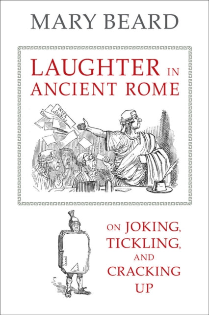Laughter In Ancient Rome On Joking Tickling And Cracking Up