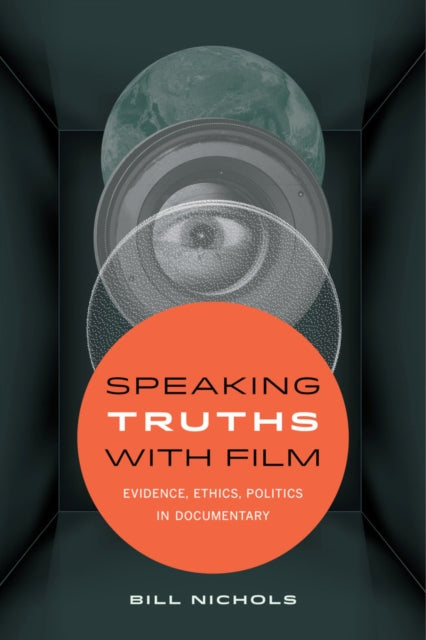 Nichols Bill - Speaking Truths With Film Evidence Ethics Politics In Documentary - Paperback