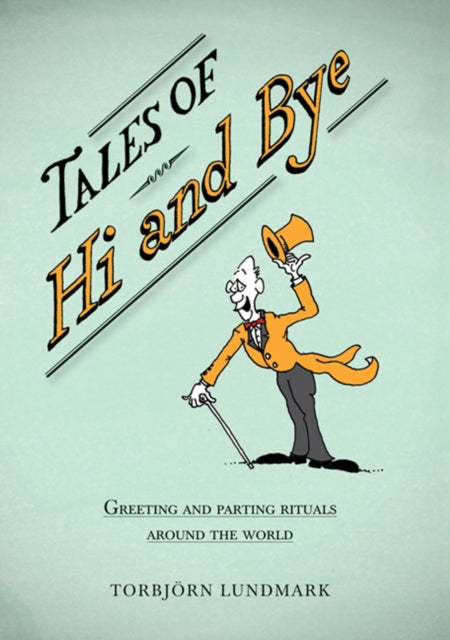 Tales Of Hi And Bye Greeting And Parting Rituals Around The World