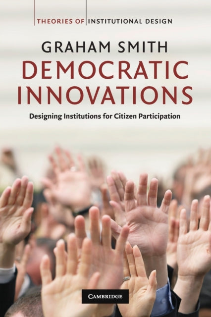 Smith Graham (University Of Southampton) - Democratic Innovations Designing Institutions For Citizen Participation - Paperback