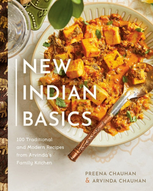 Chauhan Arvinda - New Indian Basics 100 Traditional And Modern Recipes From Arvinda's Family Kitchen - Hardcover