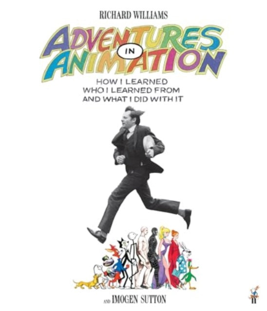 Adventures In Animation How I Learned Who I Learned From And What I Did With It