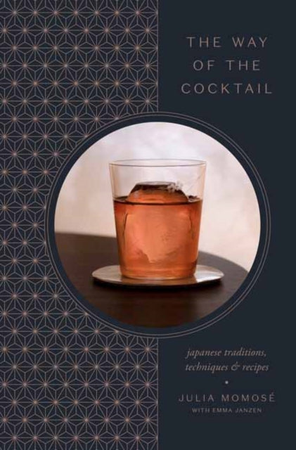 Janzen Emma - The Way Of The Cocktail Japanese Traditions Techniques And Recipes - Hardcover