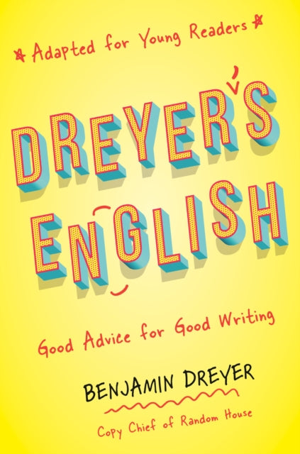 Title: Dreyer's English (Adapted For Young Readers) Good Advice For Good Writing
Barcode: 9780593176832
Publication Date: 2/22/2022