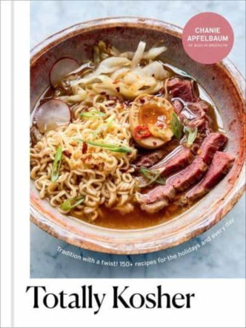 Apfelbaum Chanie - Totally Kosher Tradition With A Twist! 150+ Recipes For The Holidays And Every Day - Hardcover