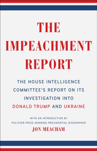 Meacham Jon - The Impeachment Report The House Intelligence Committee's Report On Its Investigation Into Donald Trump And Ukraine - Paperback