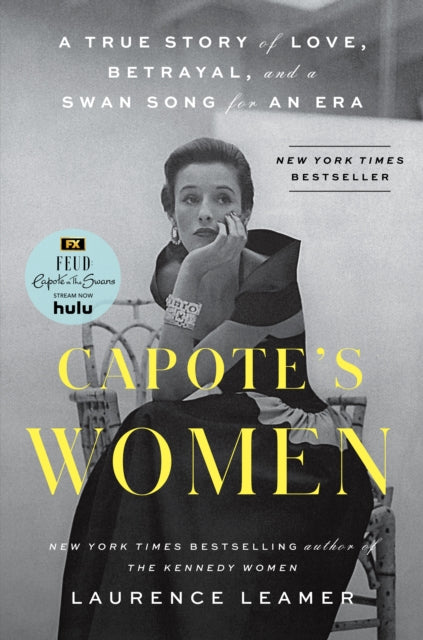 Capote's Women A True Story Of Love Betrayal And A Swan Song For An Era