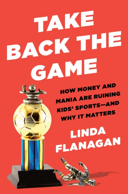Binding: Hardcover
Description: In Take Back the Game coach and journalist Linda Flanagan reveals how the youth sports industry capitalizes on parents worry about their kids futures selling the idea that more competitive play is essential and feeding frenzy over access to colleges and universities.