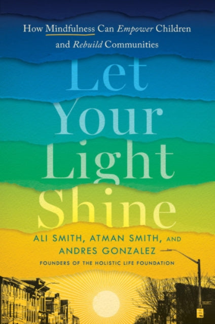 Gonzalez Andres (Andres Gonzalez) - Let Your Light Shine How Mindfulness Can Empower Children And Rebuild Communities - Hardcover