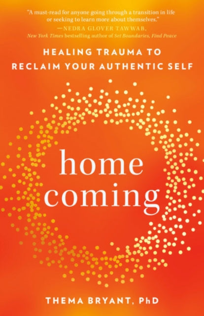 Bryant Thema (Thema Bryant) - Homecoming Healing Trauma To Reclaim Your Authentic Self - Paperback