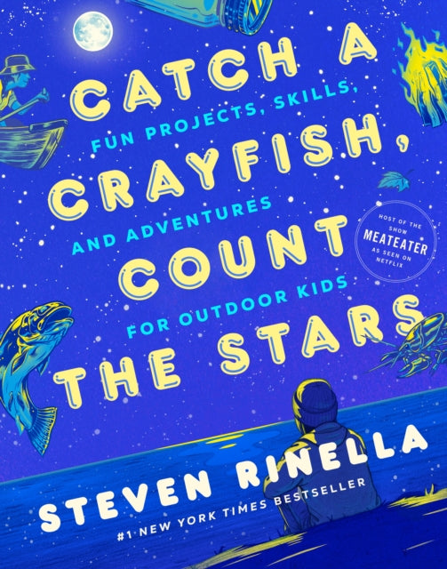 Rinella Steven - Catch A Crayfish Count The Stars Fun Projects Skills And Adventures For Outdoor Kids - Hardcover