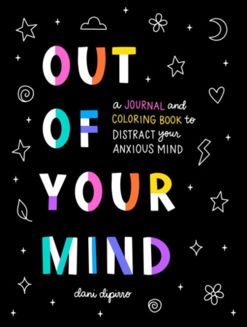 Dipirro Dani (Dani Dipirro) - Out Of Your Mind A Journal And Coloring Book To Distract Your Anxious Mind - Paperback