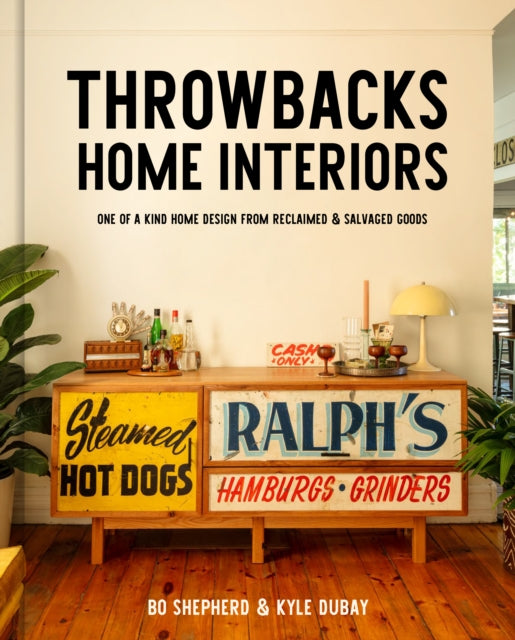 Dubay Kyle - Throwbacks Home Interiors One Of A Kind Home Design From Reclaimed And Salvaged Goods - Hardcover