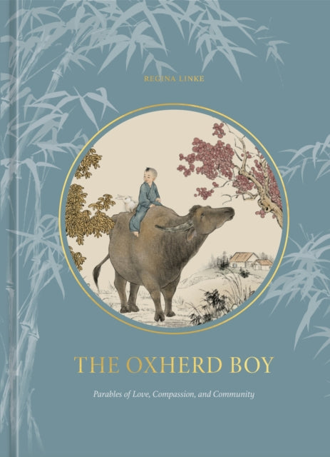 Linke Regina - The Oxherd Boy Parables Of Love Compassion And Community - Hardcover