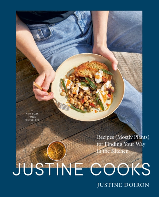Doiron Justine - Justine Cooks: A Cookbook Recipes (Mostly Plants) For Finding Your Way In The Kitchen - Hardcover