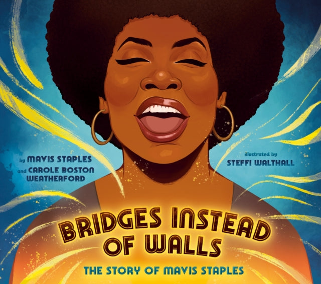 Weatherford Carole Boston - Bridges Instead Of Walls The Story Of Mavis Staples - Hardcover