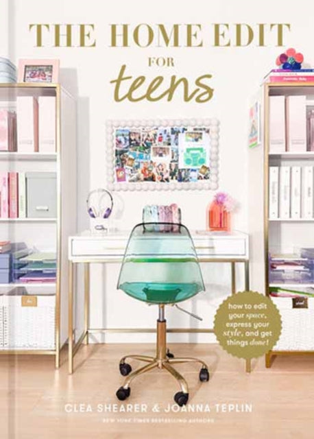 Teplin Joanna - The Home Edit For Teens How To Edit Your Space Express Your Style And Get Things Done! - Hardcover