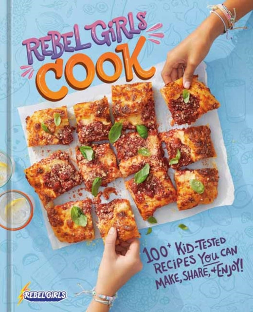 Inc Rebel Girls - Rebel Girls Cook 100+ Kid - Tested Recipes You Can Make Share And Enjoy! - Hardcover
