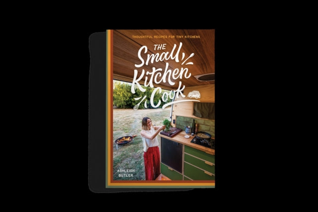 Butler Ash - The Small Kitchen Cook Thoughtful Recipes For Tiny Kitchens - Paperback
