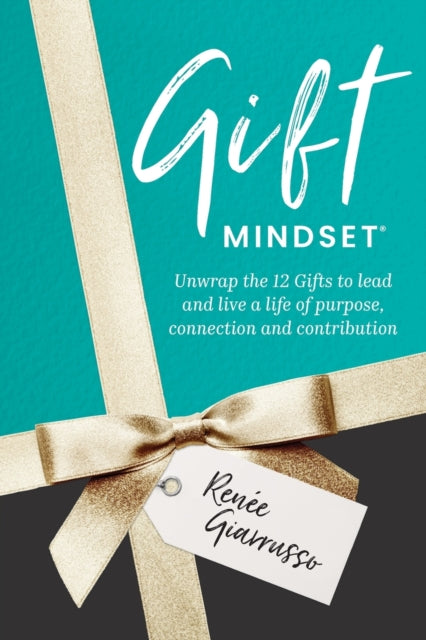 Giarrusso Renee - Gift Mindset Unwrap The 12 Gifts To Lead And Live A Life Of Purpose Connection And Contribution - Paperback