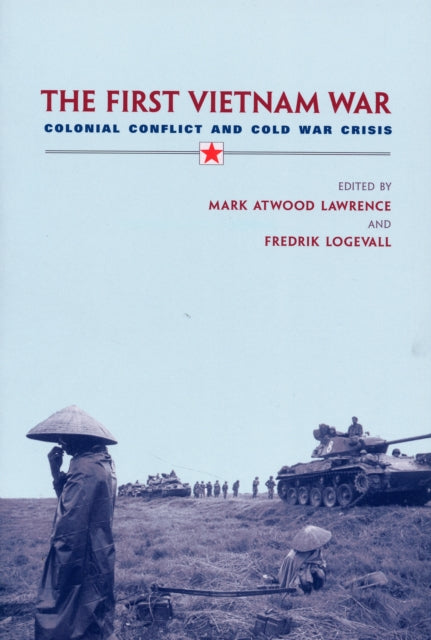Harvard University Press - The First Vietnam War Colonial Conflict And Cold War Crisis - Paperback