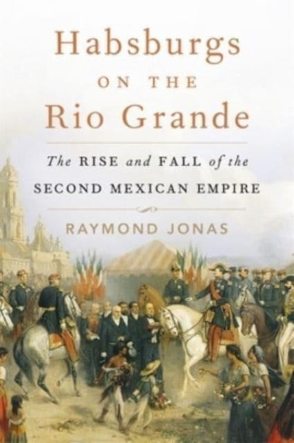 Binding: Hardcover
Description: Largely forgotten today the Second Mexican Empire was a transformative nineteenth - century moment. Raymond Jonas explores the conspiracy of European rulers and Mexican conservatives to erect an Old World empire on New World soil.