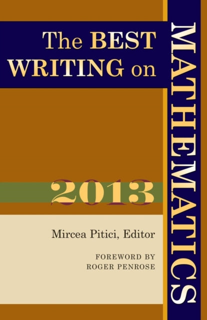 Binding: Paperback
Description: The year's finest writing on mathematics from around the world with a foreword by Nobel Prize winning physicist Roger Penrose This annual anthology brings together the year's finest mathematics writing from around the world.