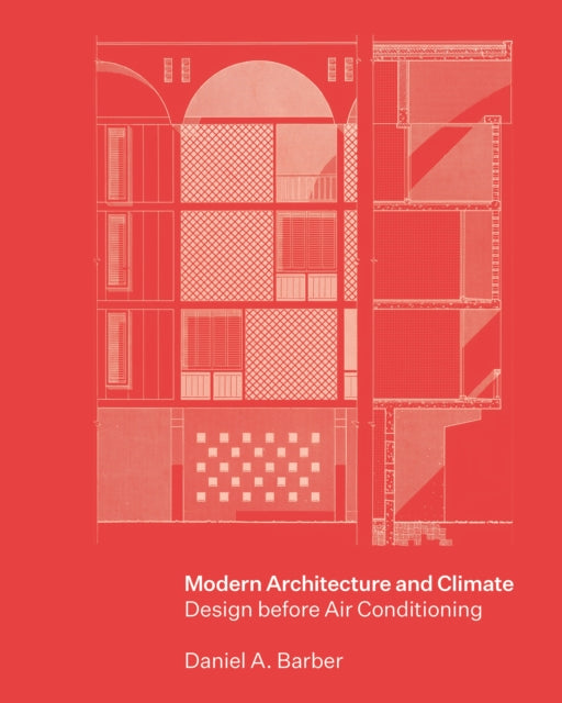 Barber Daniel A. - Modern Architecture And Climate Design Before Air Conditioning - Hardcover